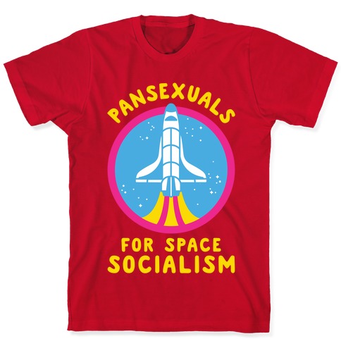 Pansexuals For Space Socialism T-Shirt